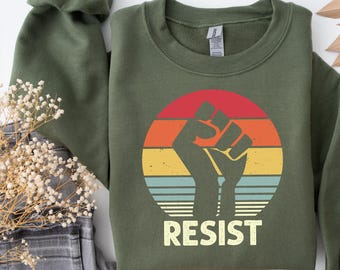 Resist Fist Sweatshirt: Political Protest, Women's Rights