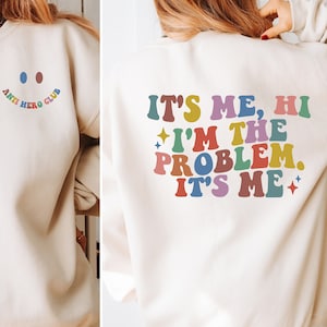 It&#39;s Me, Hi, I&#39;m The Problem It&#39;s me Sweatshirt, I&#39;m the Problem Sweatshirt, Country Music Sweatshirt, Concert Shirt