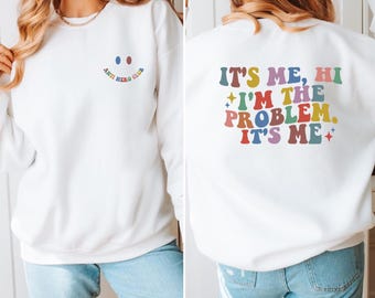 It's Me, Hi, I'm The Problem Sweatshirt: Country Music Concert Shirt
