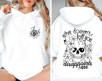 What Doesn’t Kill You Disappoints Me Hoodie, Sarcastic Adult Humor Hoodie, Dark Humor Hoodie, Gothic Skeleton Hoodie, Funny Hoodie