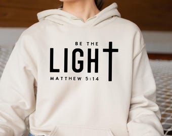 Be The Light Hoodie: Matthew 5 14 Bible Verse Christian Pullover
