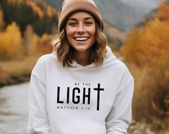Be The Light Hoodie: Christian Bible Verse Pullover, Matthew 5 14 Faith Design