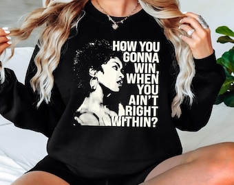 Lauryn Hill Sweatshirt: How You Gonna Win When You Ain’t Right Within