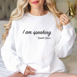 I&#39;m Speaking Sweatshirt, President Kamala Harris Sweatshirt, Kamala Rally Sweatshirt, Democrat Sweatshirt, Democrat Party Sweatshirt, Kamala