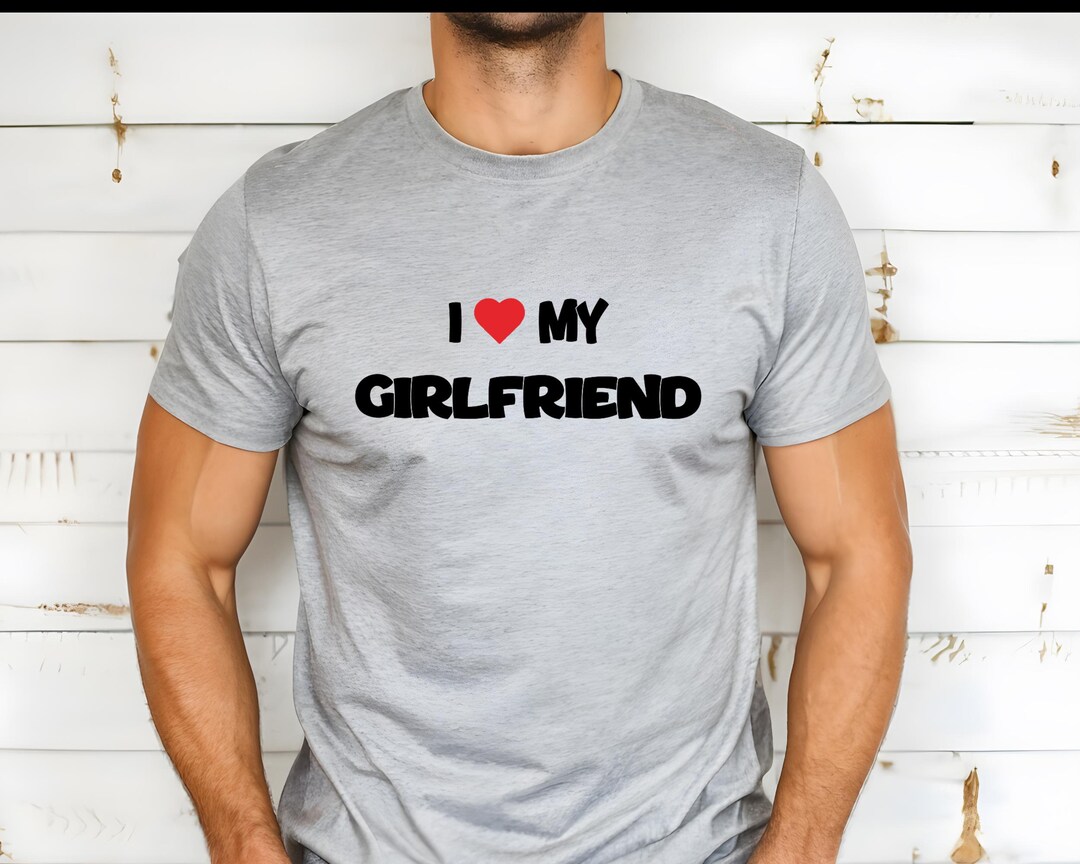 I Love My Girlfriend T-shirt, I Heart My Girlfriend T-shirt, Valentine ...