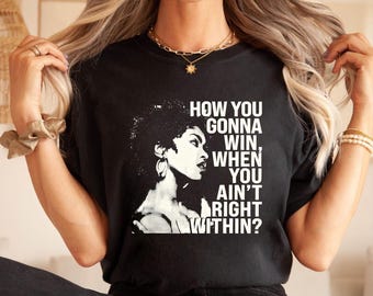 Comfort Colors Quote Shirt: How You Gonna Win When You Ain’t Right Within Tee