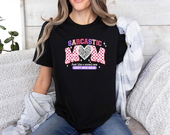 Sarcastic Mom T-Shirt, Funny Mother's Day Gift