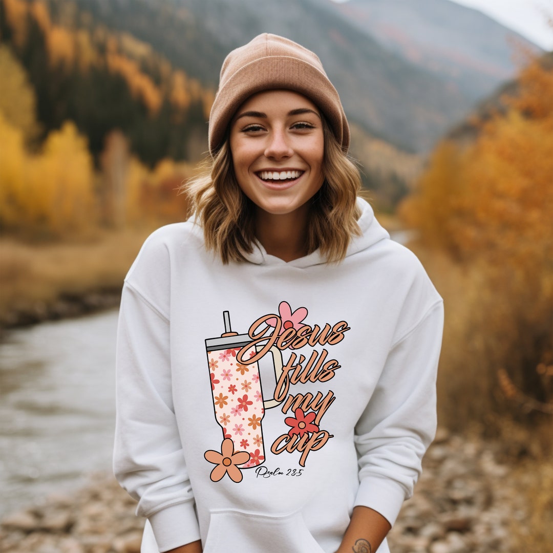 Jesus Fills My Cup Hoodie, Christian Hoodie, Jesus Lover Hoodie, Bible ...
