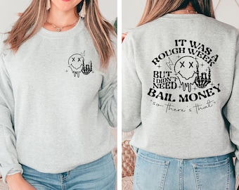 Rough Week Bail Money Sweatshirt: Funny Sarcastic Gift