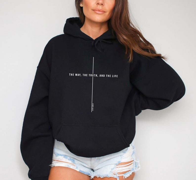 May include: Black hooded sweatshirt with the text "THE WAY, THE TRUTH, AND THE LIFE" and "JOHN 14:6" printed in white.