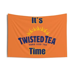 It&#39;s Twisted Tea Time Alcohol Wall Flag For College Funny Flag Dorm Flag