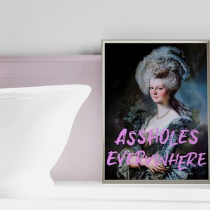 Funny bathroom print, noblewoman portrait with the humorous text: assholes everywhere. Vintage portrait painting, funny restroom decor, restaurant bar print, altered art, gallery set, eclectic art decor, instant download.