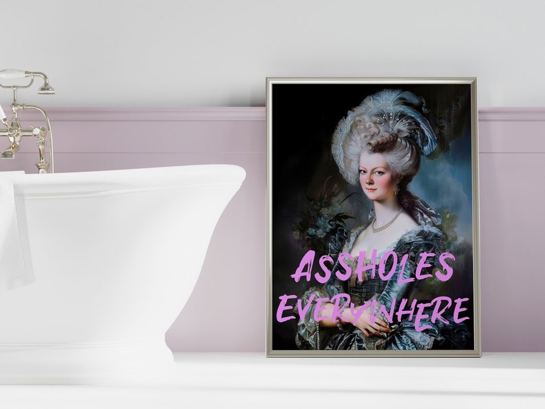 Funny bathroom print, noblewoman portrait with the humorous text: assholes everywhere. Vintage portrait painting, funny restroom decor, restaurant bar print, altered art, gallery set, eclectic art decor, instant download.