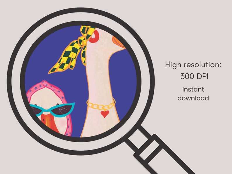 May include: Illustration of two geese, one wearing a yellow and black checkered scarf and gold necklace with a heart pendant. The other goose wears sunglasses and a pink hood. The image is framed by a magnifying glass. Text reads: High resolution: 300 DPI Instant download.