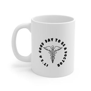 Doctor Mug 11oz, Hospital Gift, Medical Student Present, Physician Appreciation, It&#39;s a Good Day to be a Doctor Cup