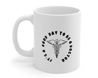 Doctor Mug 11oz, Hospital Gift, Medical Student Present, Physician Appreciation, It's a Good Day to be a Doctor Cup