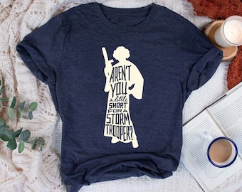 Funny Star Wars Quotes Comfort Colors Shirt, Aren't You A Little Short For A Stormtrooper, Princess Leia Shirt