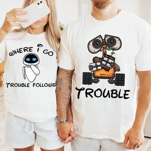 Comfort Colors Wall-E Couple Shirts, Disney Pixar Wall-E And Eve Couple Matching Tee, Where I Go Trouble Follows Shirt, Disneyland Trip Tee