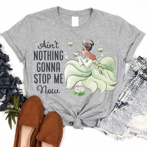 Disney The Princess & The Frog Princess Tiana Comfort Colors T-Shirt, Ain&#39;t Nothing Gonna Stop Me Now Tee, WDW Disneyland Trip Shirt