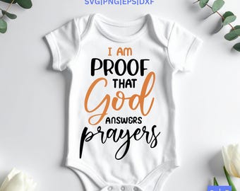 I Am Proof That God Answers Prayers SVG, Christian Baby Onesie, Faith Shirt, Baptism Gift, Religious Cut File