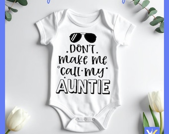 Don't Make Me Call My Auntie SVG | Funny Baby Onesie Cut File (Digital Download)