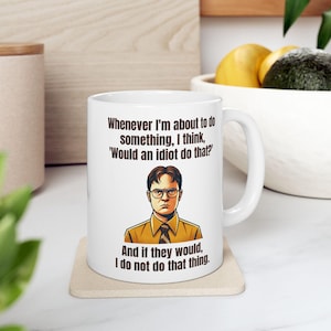 Dwight Schrute Wisdom Mug - &#39;Would an Idiot Do That?&#39; Quote - The Office Inspired Coffee Cup