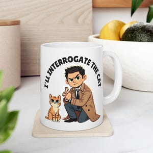 I&#39;ll Interrogate the Cat, Castiel Quote Mug Supernatural Inspired