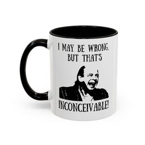 Ich mag falsch sein, aber das ist undenkbar Lustige Vizzini Prinzessin Braut Keramik Kaffeetasse - Für den Filmliebhaber in Dir!