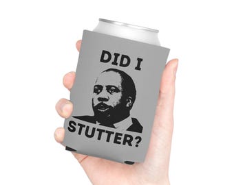 Did I Stutter? Can Cooler The Office Stanley Quote