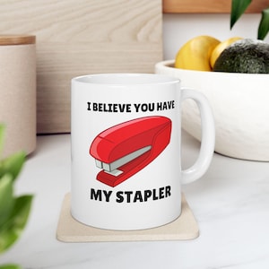 I Believe You Have My Stapler Office Space Milton&#39;s Red Stapler Mug