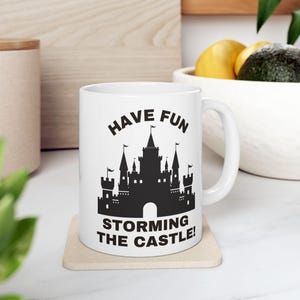 Have Fun Storming the Castle Mug - Miracle Max Quote Cup