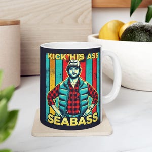Kick His Ass Seabass Mug Dumb and Dumber Inspired Mug