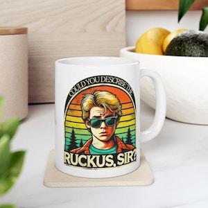 Could You Describe the Ruckus Sir? Mug Inspired by The Breakfast Club