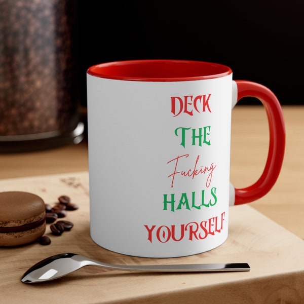 Deck the Fucking Halls Yourself Ceramic Coffee Mug - A Playful and Humorous Twist on Holiday Cheer!