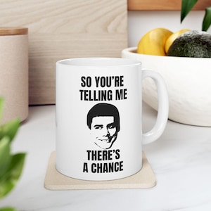 So You&#39;re Telling Me There&#39;s a Chance Mug - Dumb and Dumber Lloyd Christmas Quote Coffee Cup