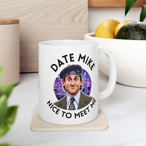 Date Mike Nice to Meet Me The Office Michael Scott Quote Mug