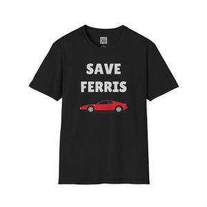 Save Ferris T-Shirt, Ferris Bueller Fans