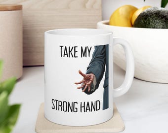 Take My Strong Hand Mug Funny Scary Movie Inspired Gift