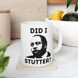Stanley&#39;s &#39;Did I Stutter?&#39; Mug - The Office TV Show Quote Coffee Cup