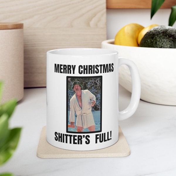 Cousin Eddie's Shitter's Full Mug - Hilarious Christmas Vacation Quote Mug