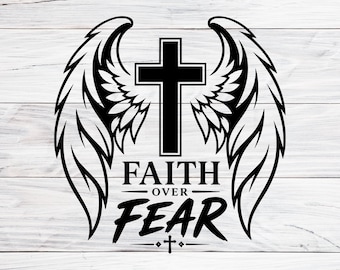 Faith Over Fear Svg Png Dxf, Cross with Angel Wings Vector, Christian Quote Design, Religious Cut Files for Cricut Silhouette, Faith Graphic