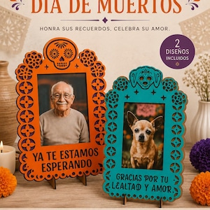 May include: Two laser-cut picture frames for Dia de Muertos. The orange frame features a skull design and text reading YA TE ESTAMOS ESPERANDO. The teal frame features a dog skull design and text reading GRACIAS POR TU LEALTAD Y AMOR.
