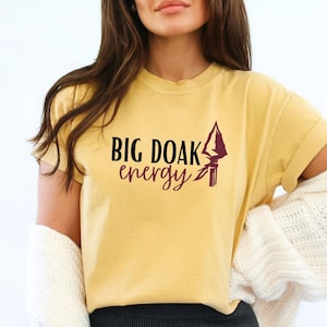 Comfort Colors Big Doak Energy Shirt Game Day Shirt Unisex FSU Shirt Gift For Her FSU Fan Friend Seminoles FSU Football Florida State Shirt
