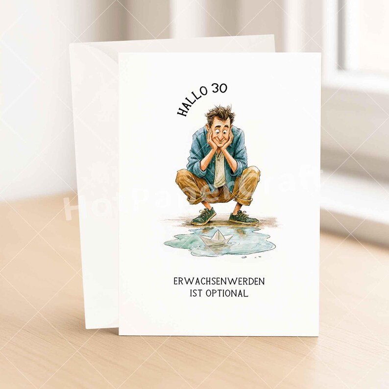 May include: A white greeting card featuring a cartoon illustration of a person crouching and looking at a paper boat in a puddle. The text reads "HALLO 30" above the figure and "ERWACHSENWERDEN IST OPTIONAL" at the bottom of the card.