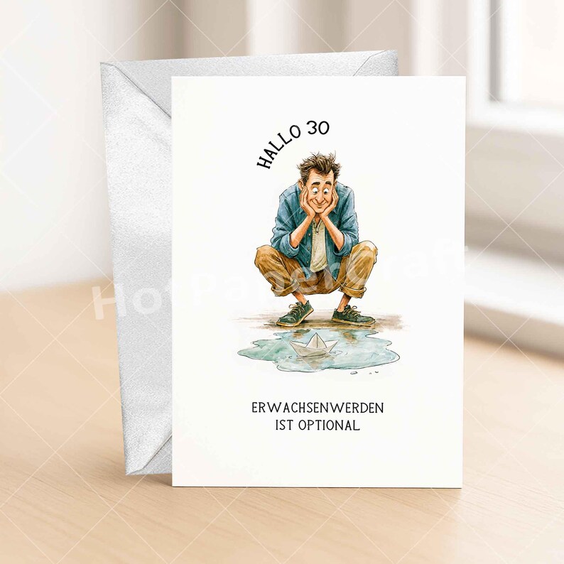 May include: A white greeting card featuring a cartoon illustration of a person crouching and looking at a paper boat in a puddle. The text reads "HALLO 30" above the figure and "ERWACHSENWERDEN IST OPTIONAL" below the illustration.