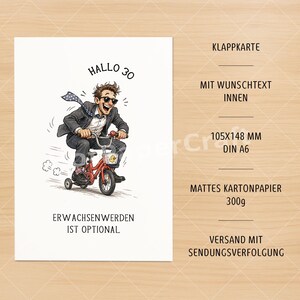 May include: Greeting card with a cartoon illustration of a man riding a red tricycle. The card has the text "HALLO 30" and "ERWACHSENWERDEN IST OPTIONAL". The card is 4.1 x 5.8 inches and made of 300g matte cardstock.