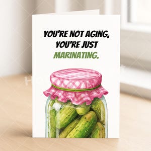 Funny Birthday Card with Pickled Cucumbers - Sarcastic Milestone Card for Friend, Colleague or Partner