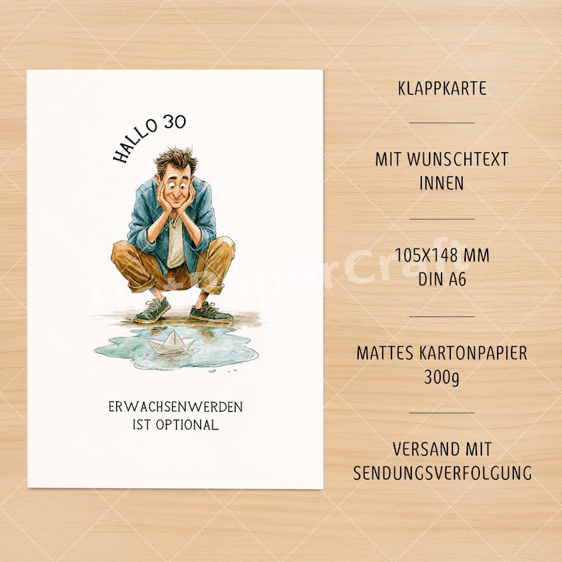 May include: A white greeting card featuring a cartoon illustration of a person crouching and looking at a paper boat in a puddle. The text reads "HALLO 30" and "ERWACHSENWERDEN IST OPTIONAL". The card is 105x148 mm, DIN A6 size, made of 300g matte cardstock.