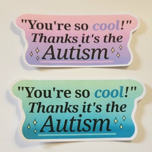 Groen en blauw of roze en paars "You're so Cool" Thanks it's the Autism-ticker