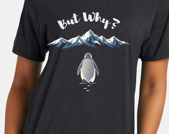 But Why Penguin Meme T-Shirt, Existential Humor Tee